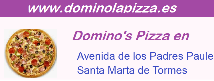 Dominos Pizza Avenida de los Padres Paules S/N - Local 11 Y 12, Santa Marta de Tormes